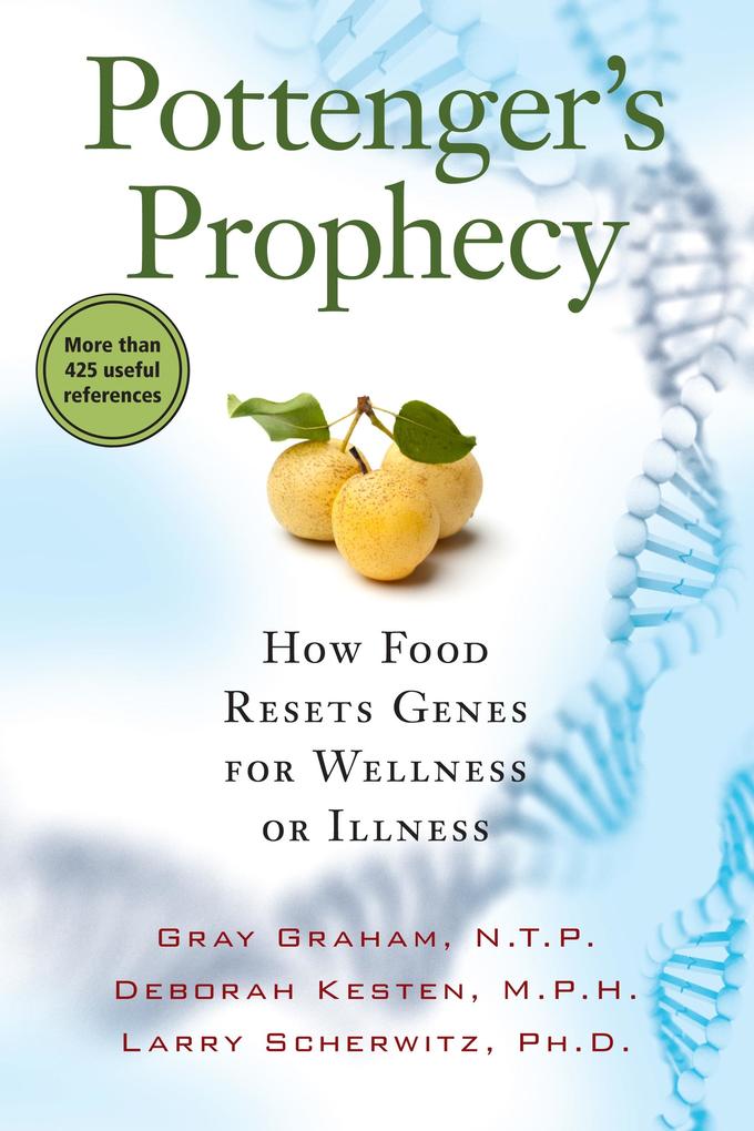 Pottenger‘s Prophecy: How Food Resets Genes for Wellness or Illness