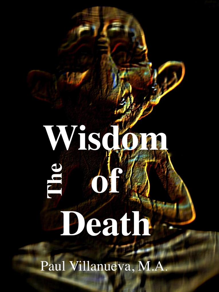 Wisdom of Death: Six Paths to Understanding Loss and Grief