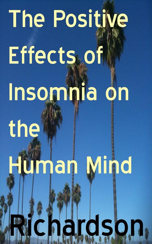Positive Effects of Insomnia on the Human Mind