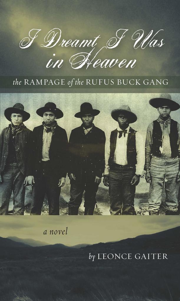 I Dreamt I Was in Heaven: The Rampage of the Rufus Buck Gang
