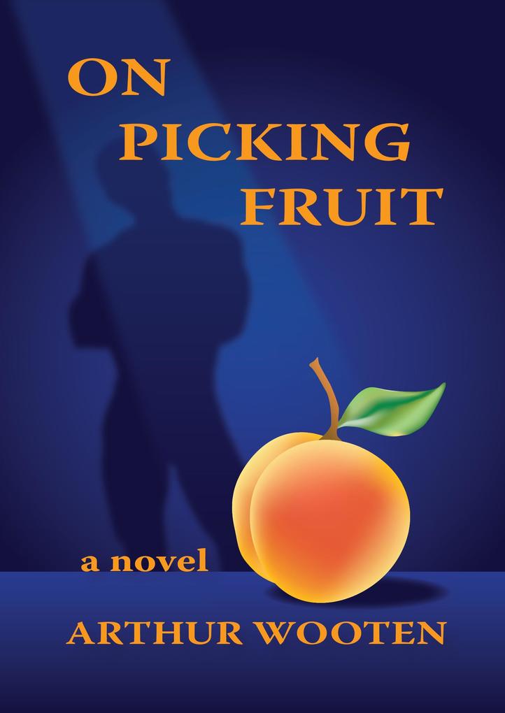 On Picking Fruit: A Novel