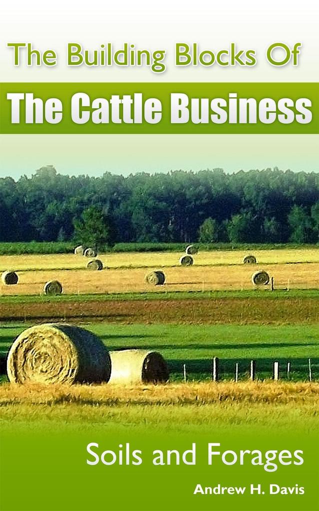 Building Blocks of the Cattle Business: Soils and Forages