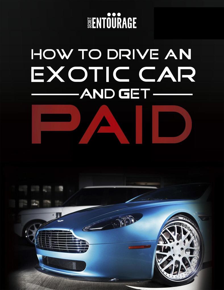 How to Drive an Exotic Car and get Paid