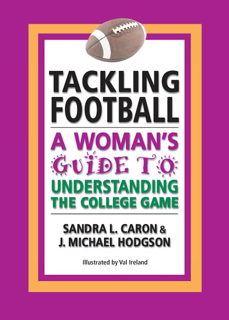 Tackling Football: A Woman‘s Guide to Understanding the College Game