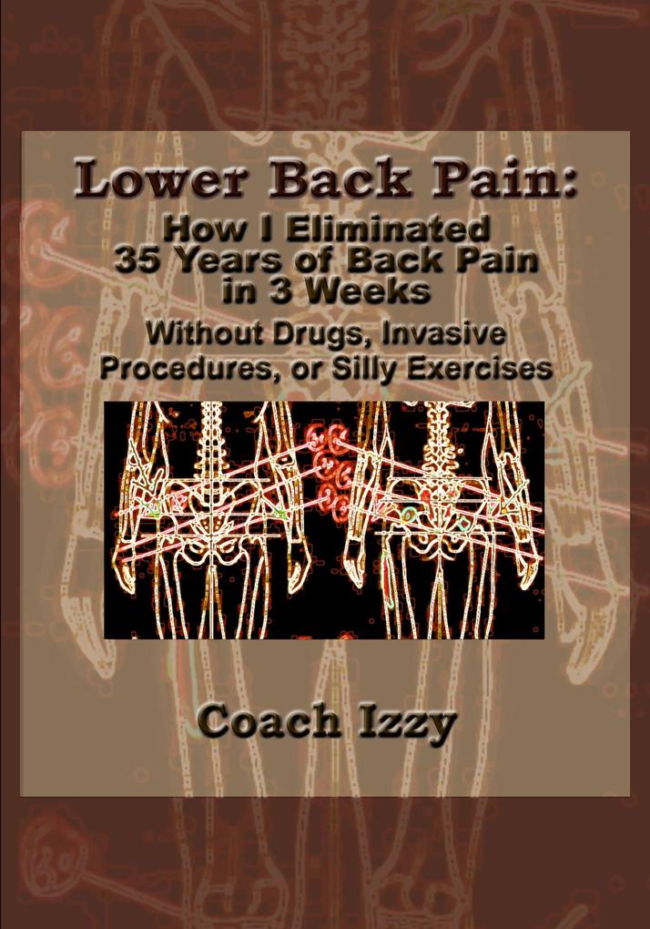 Lower Back Pain: How I Eliminated 35 Years of Back Pain in 3 Weeks