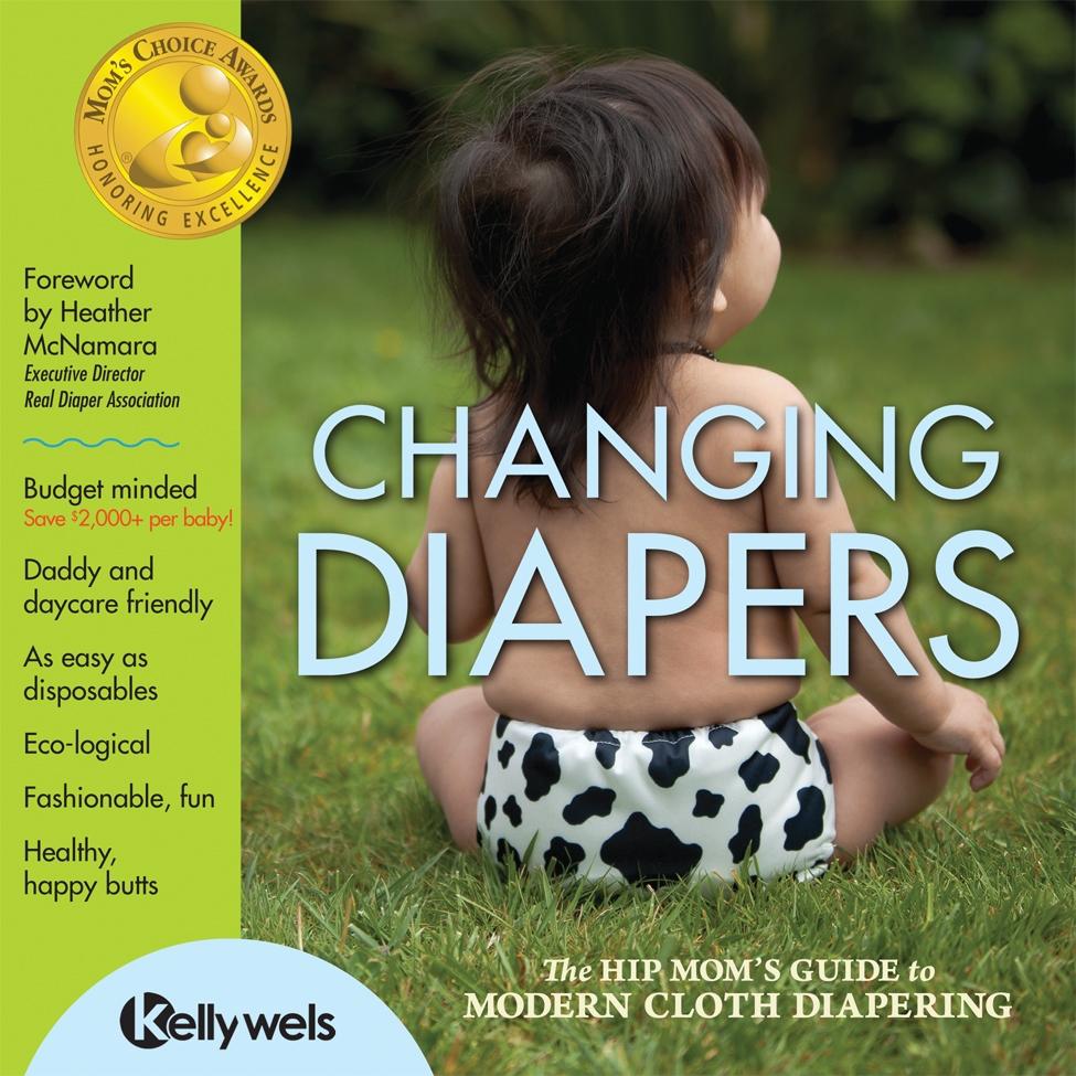 Changing Diapers: The Hip Mom‘s Guide to Modern Cloth Diapering