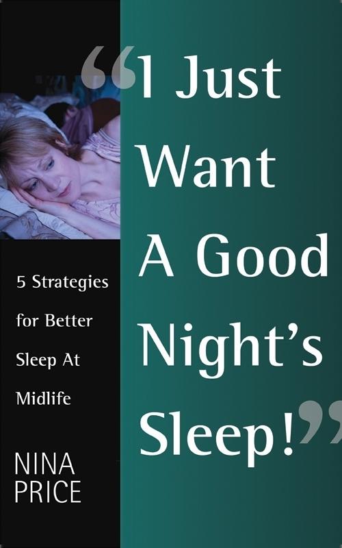 I Just Want a Good Night‘s Sleep! 5 Strategies for Better Sleep at Midlife.