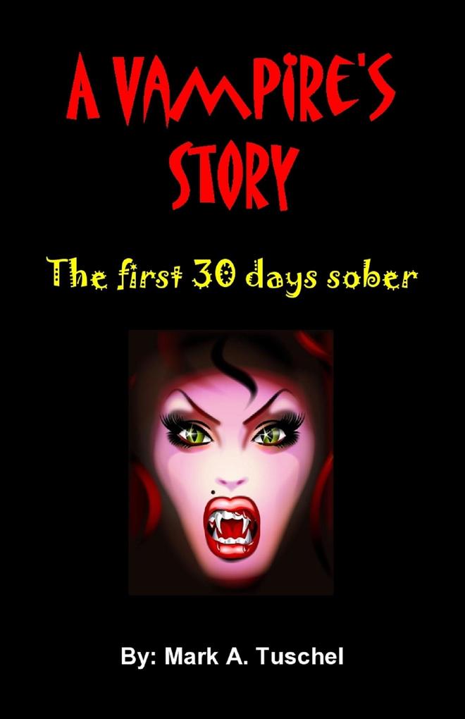 Vampire‘s Story: The First 30 Days Sober.