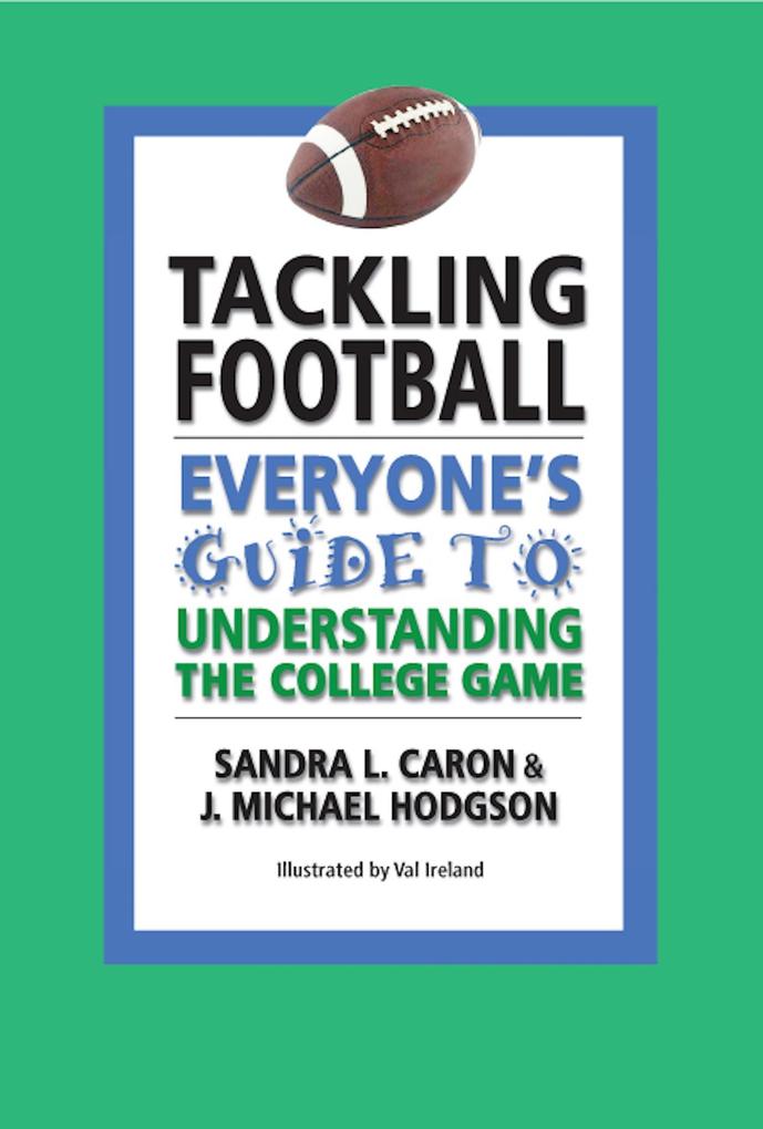 Tackling Football: Everyone‘s Guide to Understanding the College Game