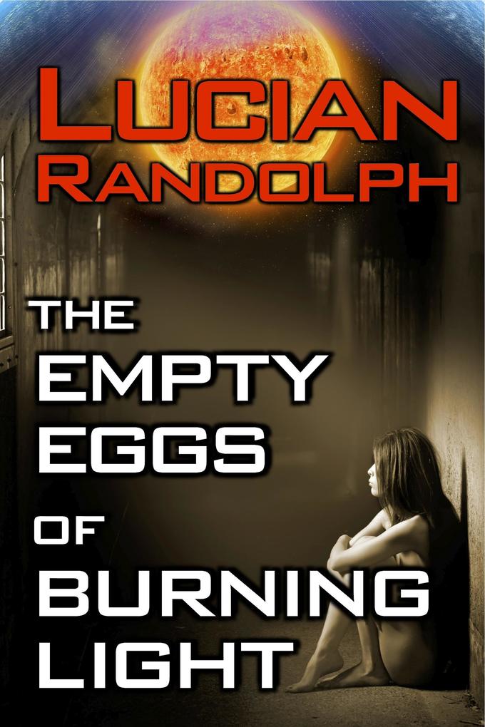 Empty Eggs of Burning Light