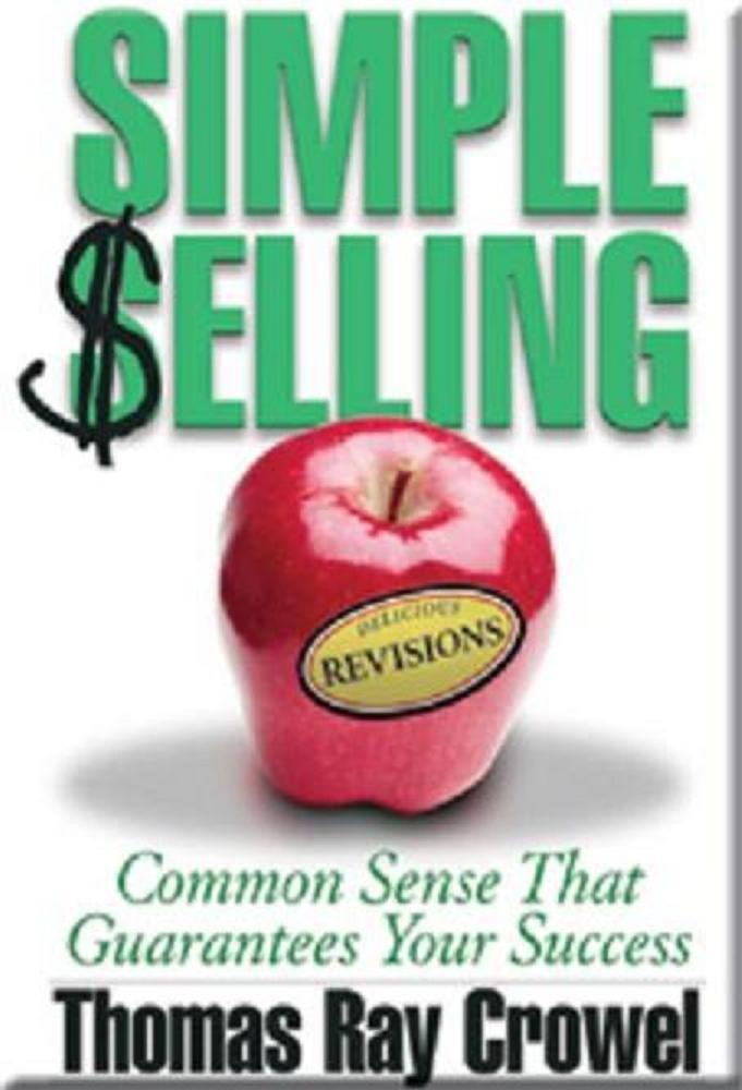 Simple Selling: Common Sense That Guarantees Your Success