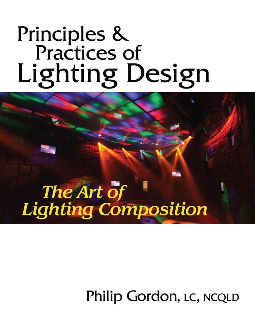 Principles and Practices of Lighting : The Art of Lighting Composition