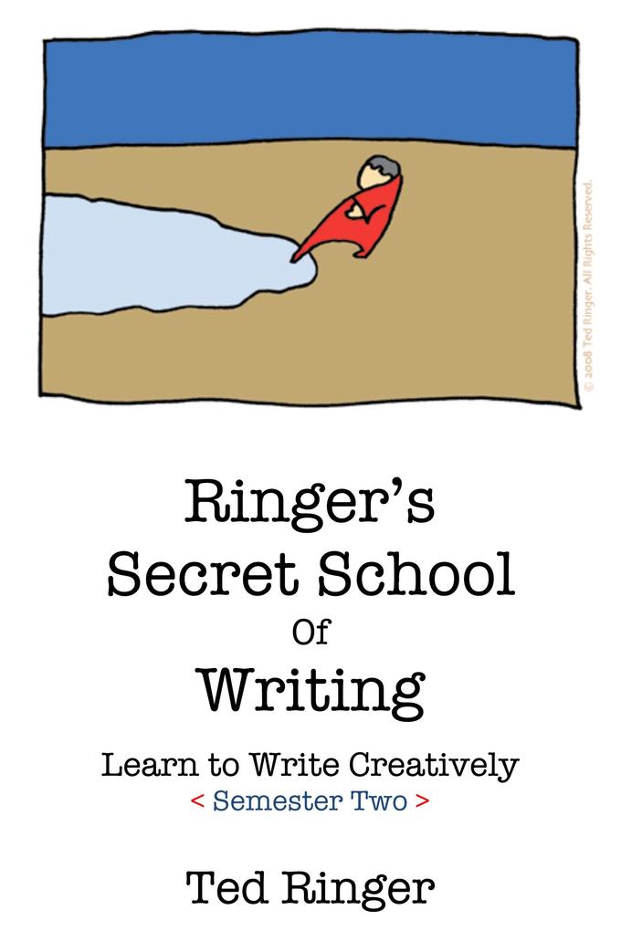 Ringer‘s Secret School of Writing: Learn To Write Creatively Semester 2