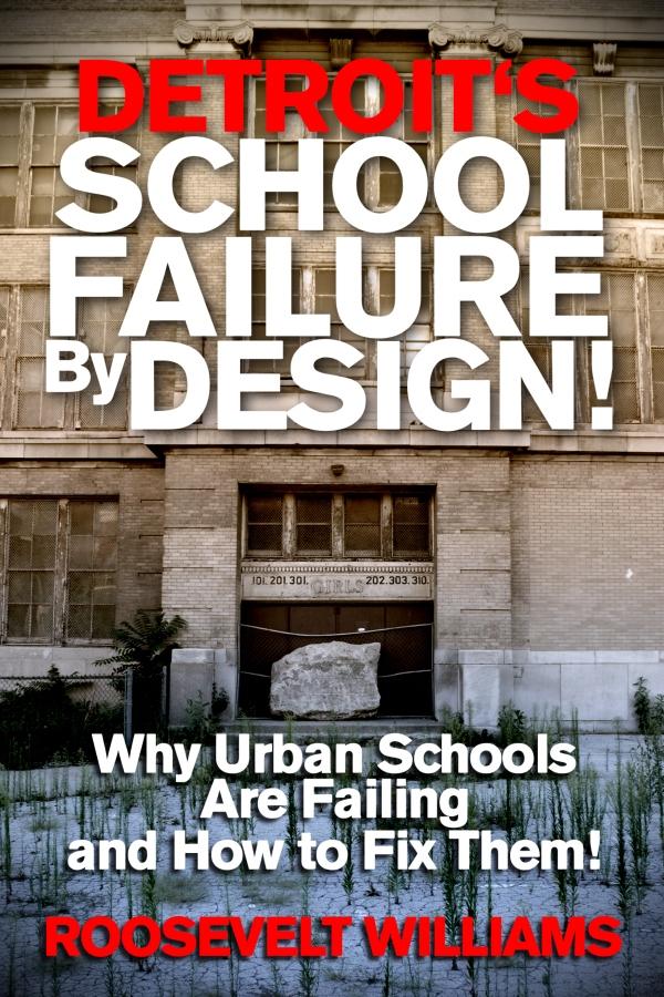 Detroit‘s School Failure By ! Why Urban Schools Are Failing And How To Fix Them!