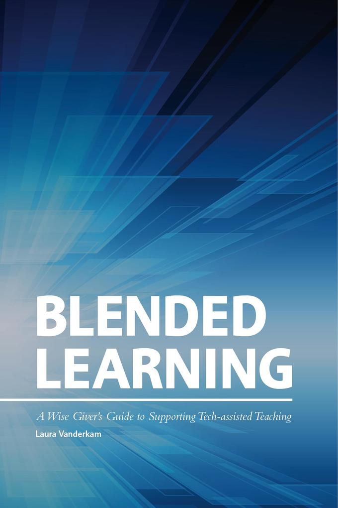 Blended Learning: A Wise Giver‘s Guide to Supporting Tech-assisted Teaching
