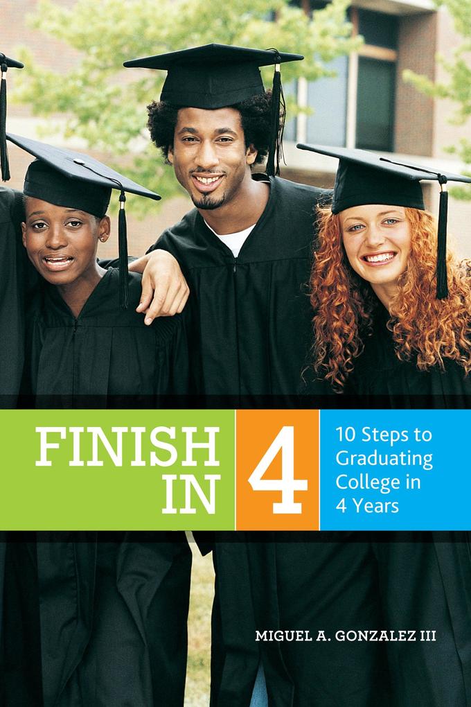 Finish In 4: 10 Steps to Graduating College in 4 Years