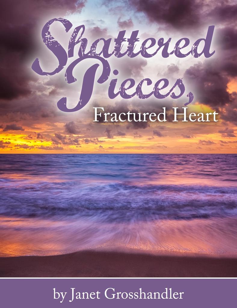 Shattered Pieces Fractured Heart