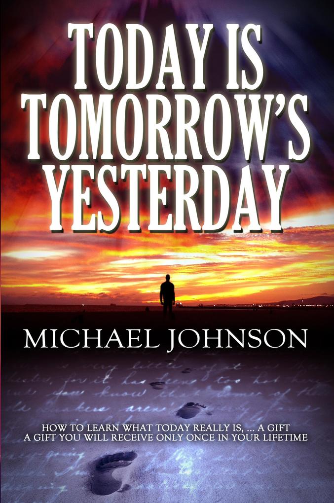 Today is Tomorrow‘s Yesterday