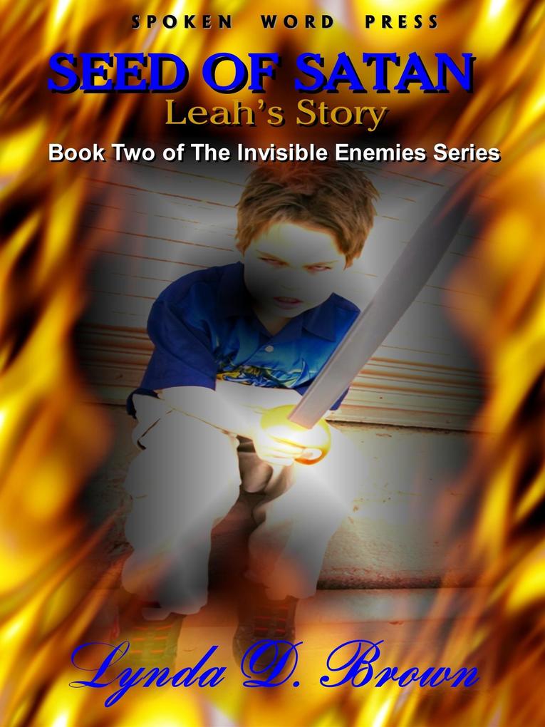 Seed of Satan: Leah‘s Story Book Two of the Invisible Enemies Series