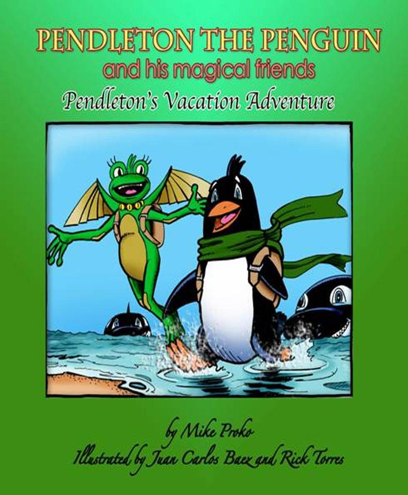 Pendleton The Penguin and His Magical Friends: Pendleton‘s Vacation Adventure