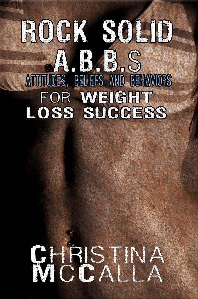 Rock Solid ABBs Attitudes Beliefs and Behaviors for Weight Loss Success