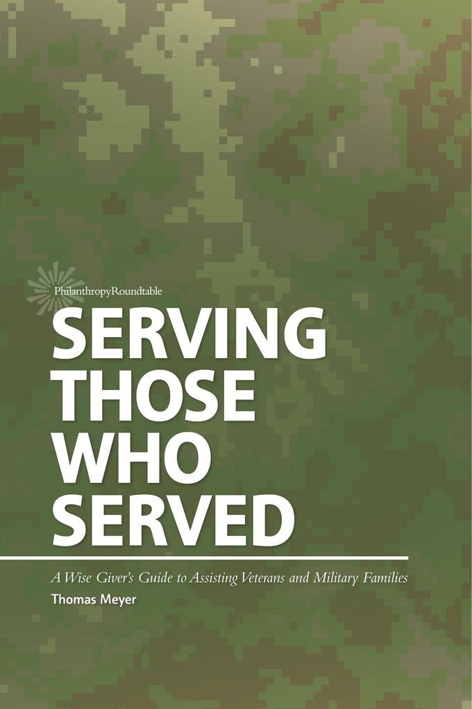 Serving Those Who Served: A Wise Giver‘s Guide to Assisting Veterans and Military Families