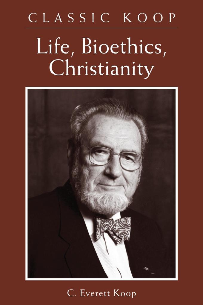 Classic Koop: Life Bioethics Christianity