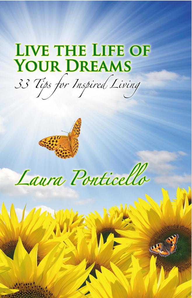 Live the Life of Your Dreams: 33 Tips for Inspired Living