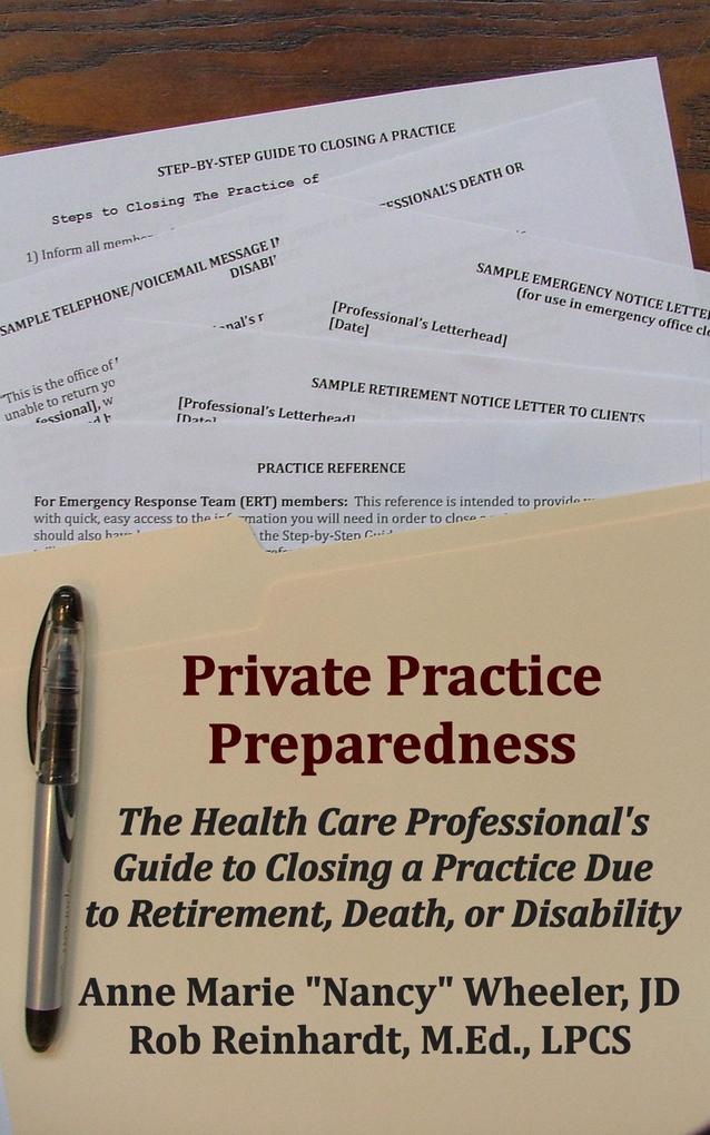 Private Practice Preparedness: The Health Care Professional‘s Guide to Closing a Practice Due to Retirement Death or Disability