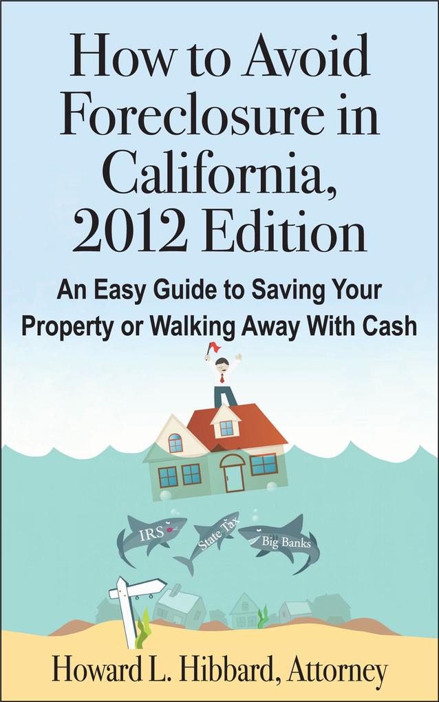 How to Avoid Foreclosure in California 2012 Edition