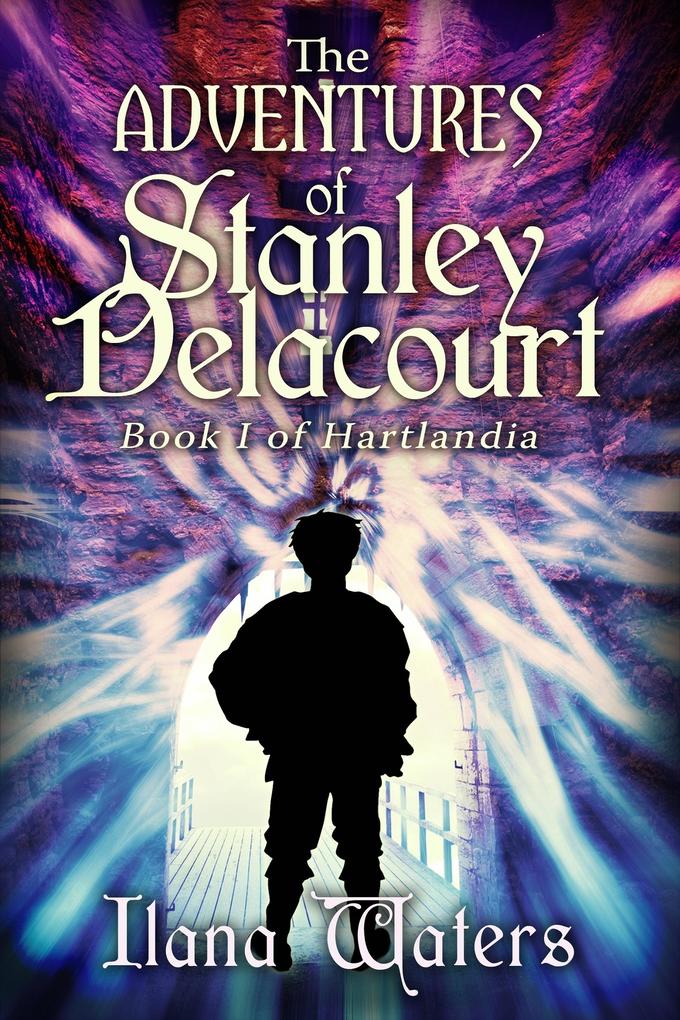 Adventures of Stanley Delacourt: Book I of Hartlandia