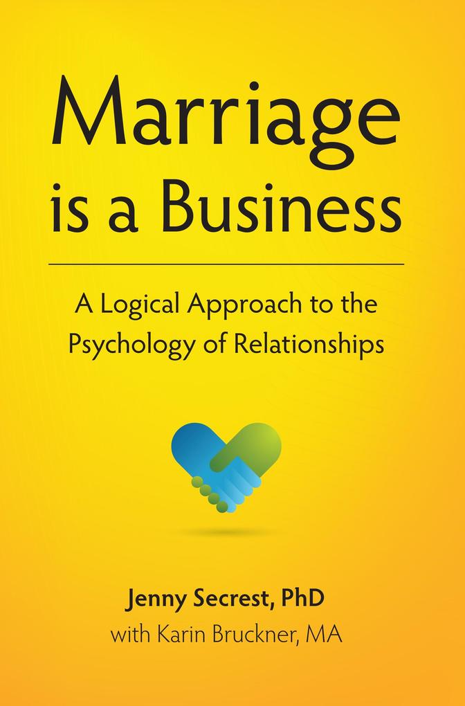Marriage is a Business- A Logical Approach to the Psychology of Relationships