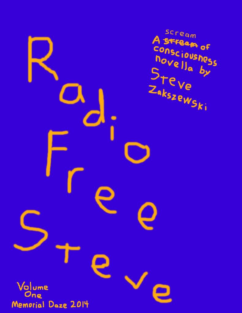 Radio Free Steve Volume One Memorial Daze 2014 Scream of Consciousness