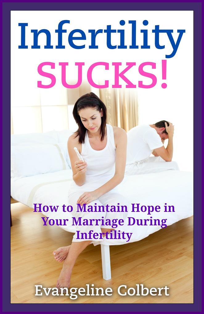 Infertility Sucks! How to Maintain Hope in Your Marriage During Infertility