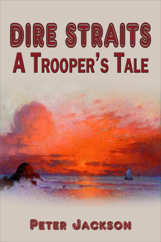 Dire Straits: A Trooper‘s Tale