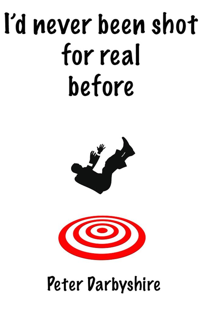 I'd Never Been Shot for Real Before
