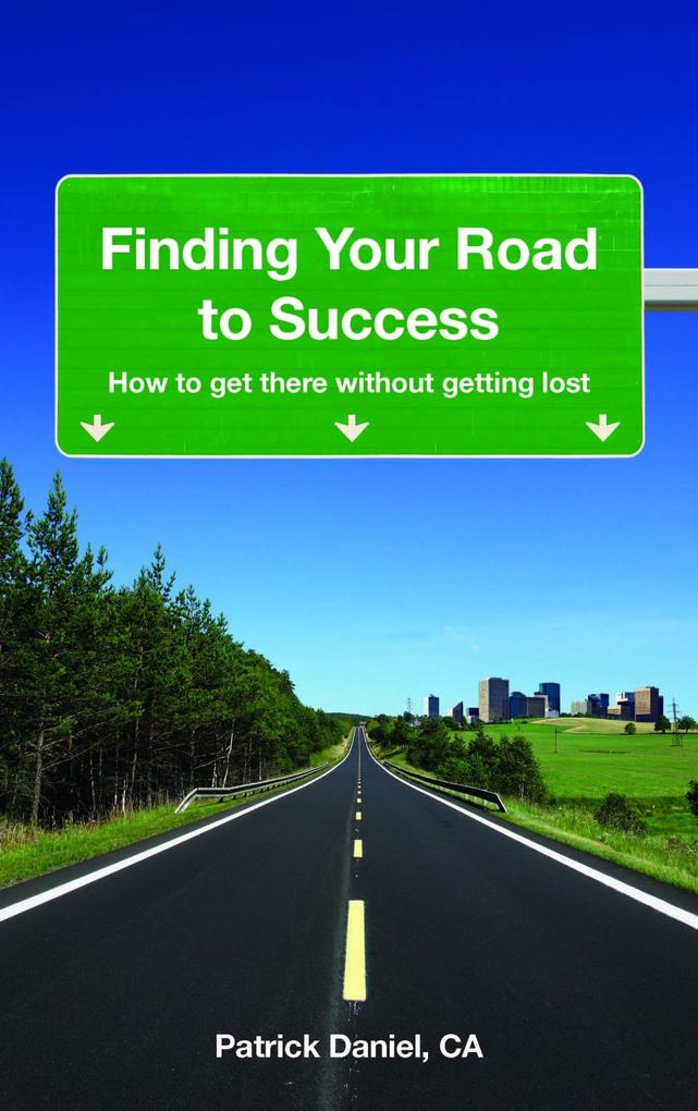Finding Your Road To Success: How To Get There Without Getting Lost