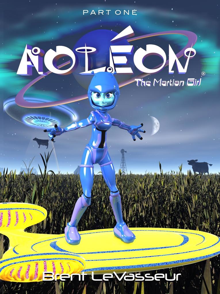 Aoleon The Martian Girl: Part 1 First Contact (Middle Grade Science Fiction Fantasy Adventure Graphic Novel Chapter Book for Kids and Parents)