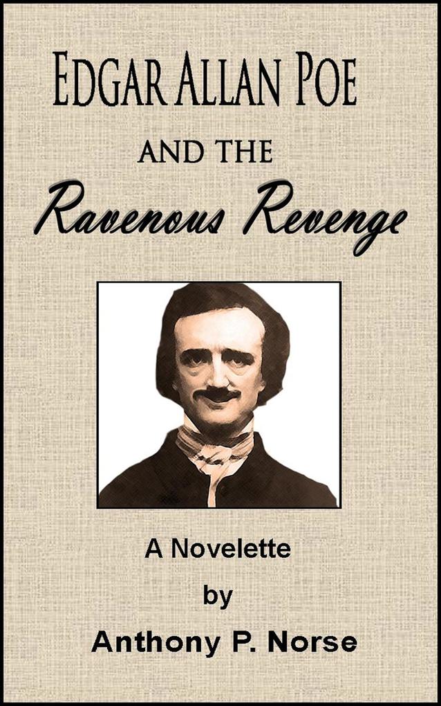 Edgar Allan Poe and the Ravenous Revenge