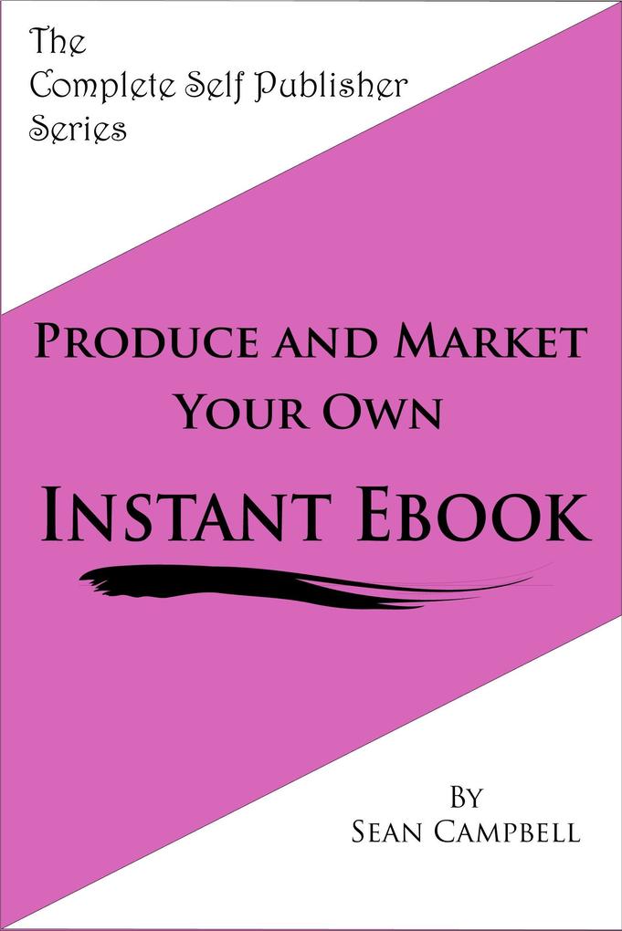 Produce and Market Your Own Instant Ebook