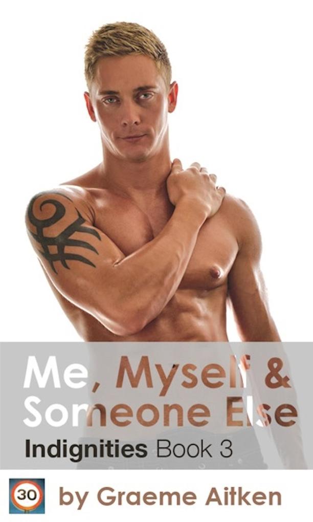Me Myself and Someone Else: The Indignities Book Three