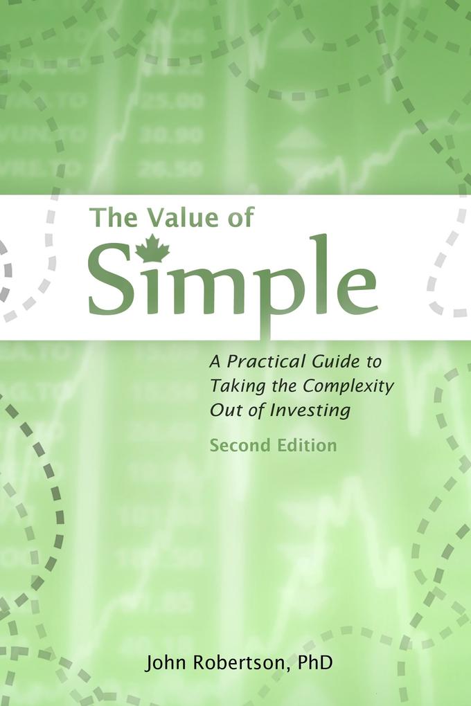 Value of Simple: A Practical Guide to Taking the Complexity Out of Investing