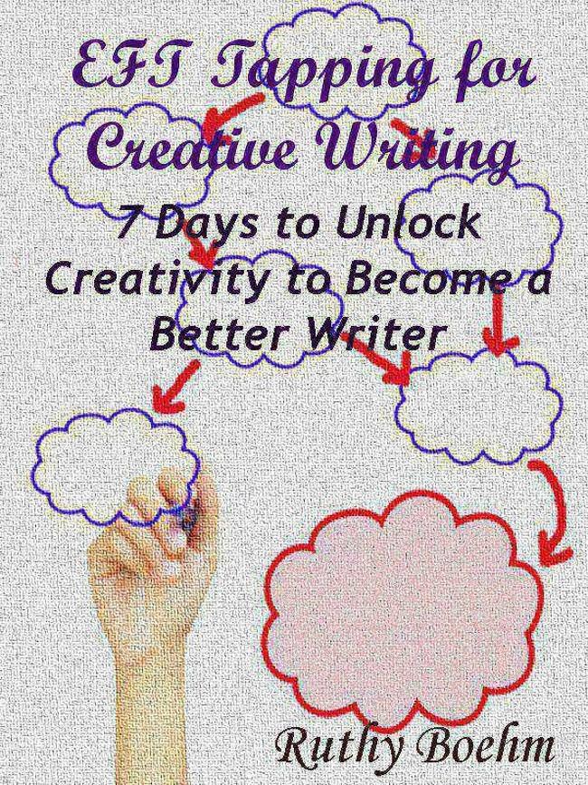 EFT Tapping for Creative Writing: 7 Days to Unlock Creativity to Become a Better Writer