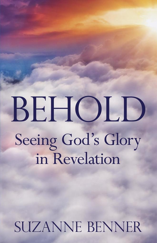 Behold Seeing God's Glory in Revelation