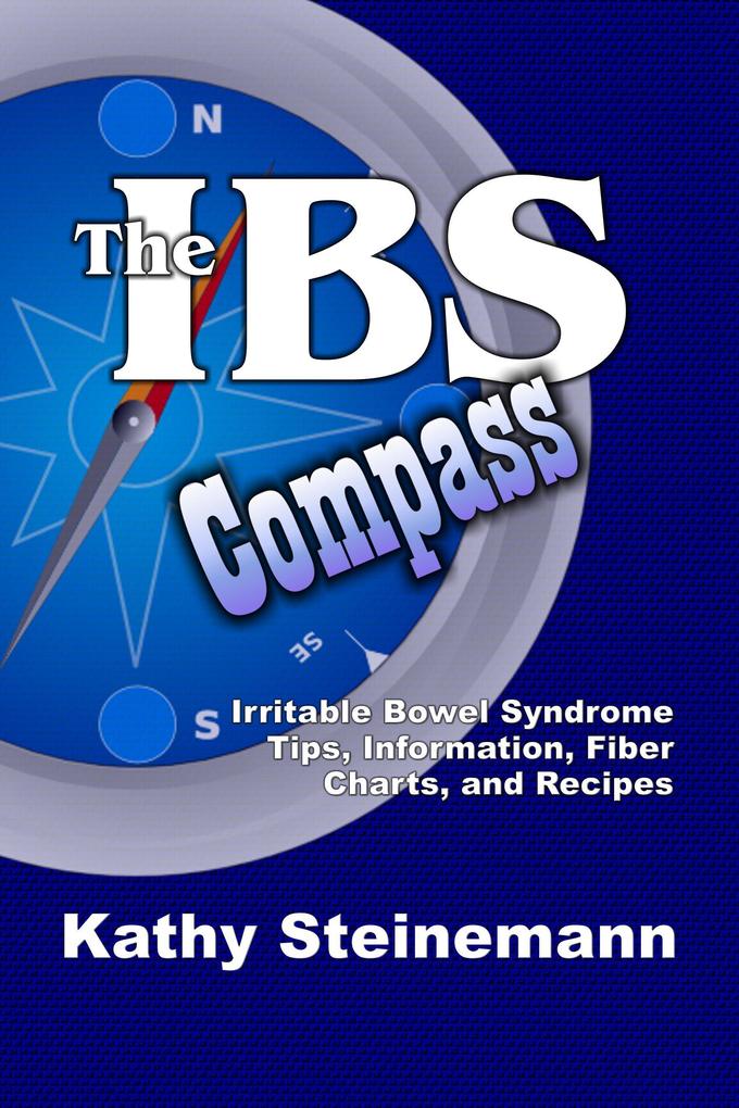 IBS Compass: Irritable Bowel Syndrome Tips Information Fiber Charts and Recipes