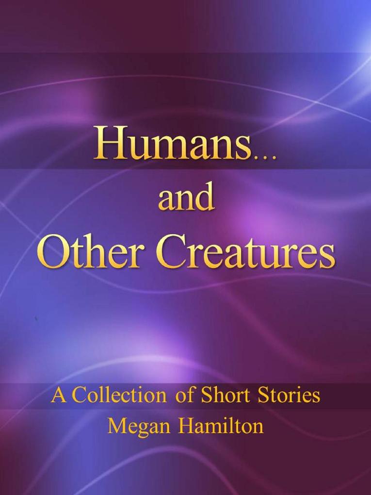 Humans and Other Creatures