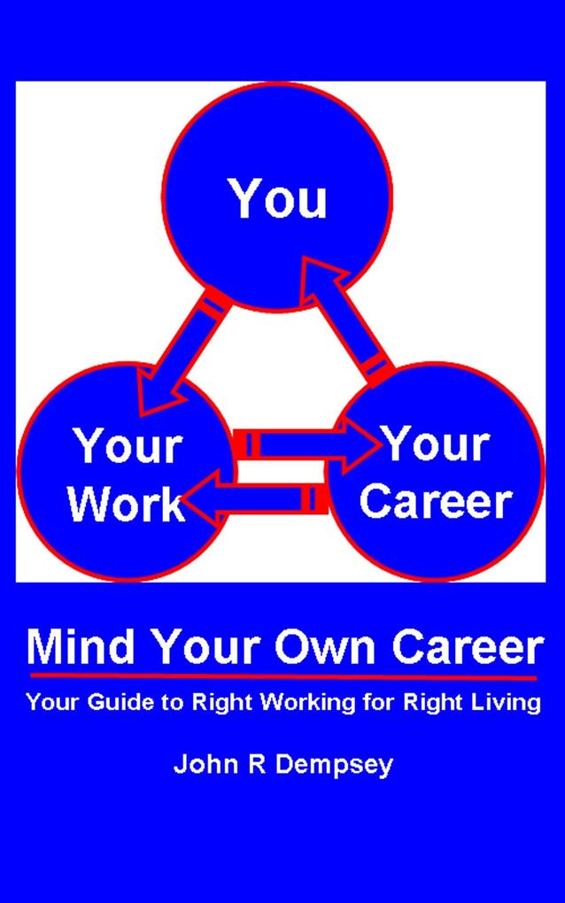 Mind Your Own Career: Your Guide to Right Working for Right Living