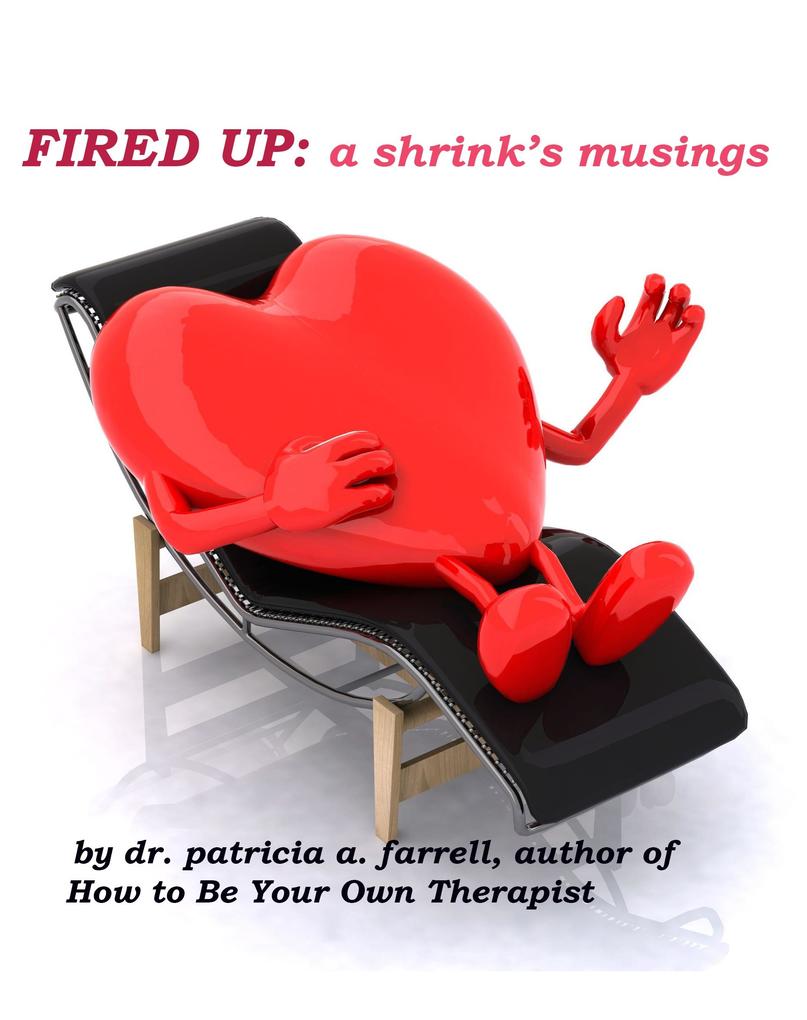 Fired Up: A shrink‘s musings
