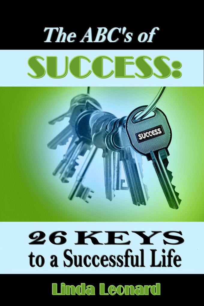 ABC‘s of Success: 26 Keys to a Successful Life
