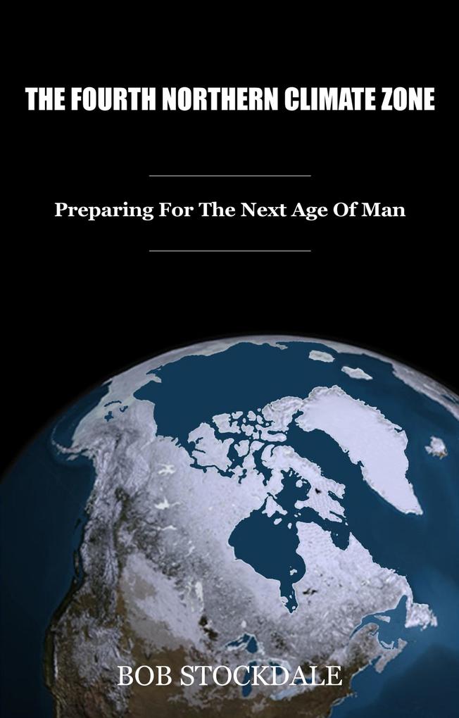 Fourth Northern Climate Zone: Preparing for the Next Age of Man